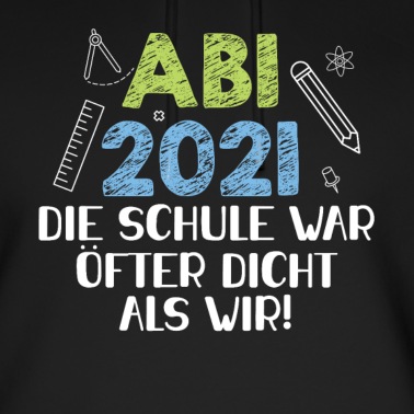 Abitur Hoodie - Abitur 2021 Die Schule War Öfter Dicht Als Wir