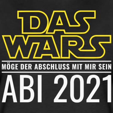 Abitur T-Shirt - Abi 2021 Das Wars Möge der Abschluss mit mir sein