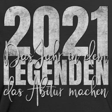 Abitur T-Shirt - Abitur 2021 Legenden Legende Abi Abschluss Schule