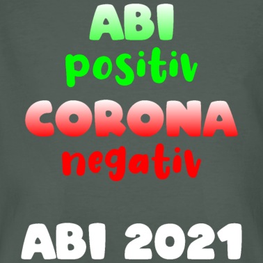 Abitur T-Shirt - ABI positiv, Corona negativ - Abitur 2021