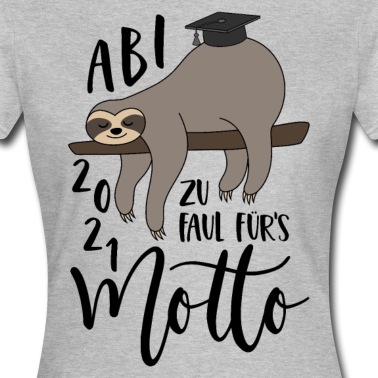 Abitur T-Shirt - Abi 2021 Faultier Zu faul fürs Motto Spruch Abitur