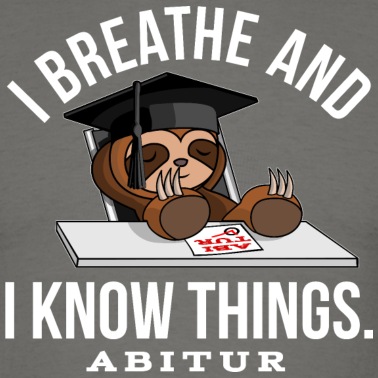 Abitur T-Shirt - Faultier Abitur I breathe and I know things - weiß