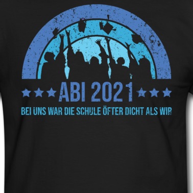 Abitur T-Shirt - Abi 2021 Bei uns war die Schule öfter dicht als