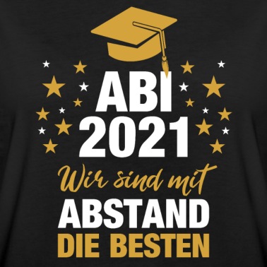 Abitur T-Shirt - Abi 2021 Abitur Wir sind mit Abstand die Besten