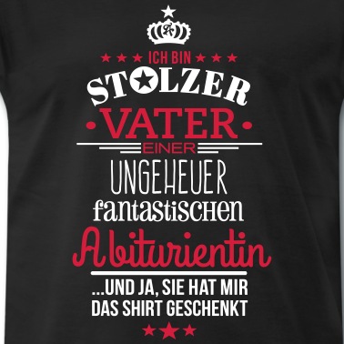 Abitur T-Shirt - Ungeheuer fantastische Abiturientin - Vater