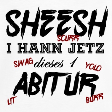 Abitur T-Shirt - Sheesh Abitur