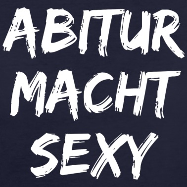 Abitur T-Shirt - Abitur macht sexy
