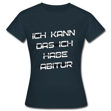 Abitur T-Shirt - Ich kann das ich habe Abitur
