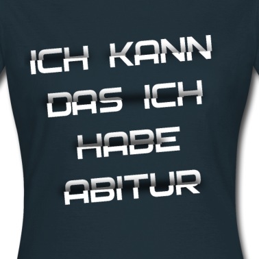 Abitur T-Shirt - Ich kann das ich habe Abitur
