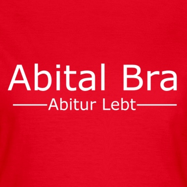 Abitur T-Shirt - Abital bra Abitur Rapper Abitur Spruch