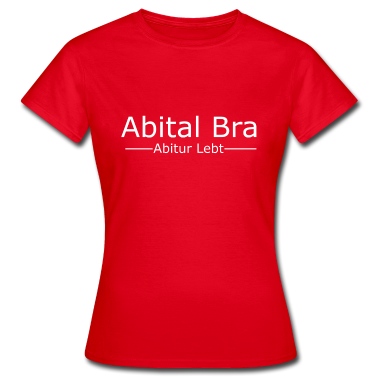Abitur T-Shirt - Abital bra Abitur Rapper Abitur Spruch
