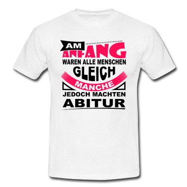 Abitur T-Shirt - Am Anfang waren alle gleich Abitur
