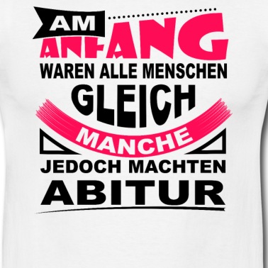 Abitur T-Shirt - Am Anfang waren alle gleich Abitur