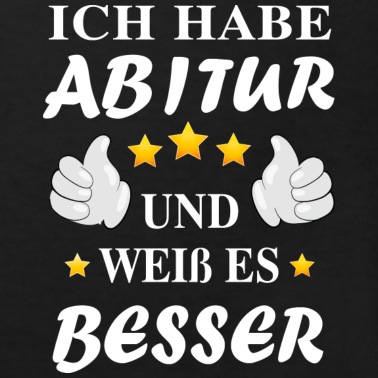 Abitur T-Shirt - Ich habe Abitur und weiß es besser