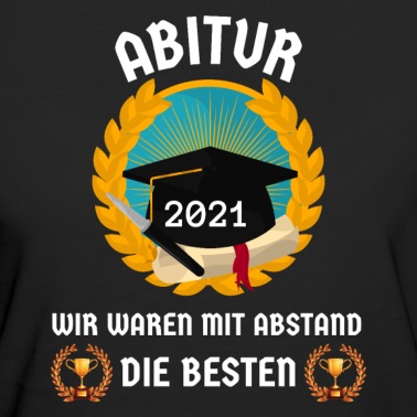 Abitur T-Shirt - ABITUR 2021wir waren MIT ABSTAND DIE BESTEN