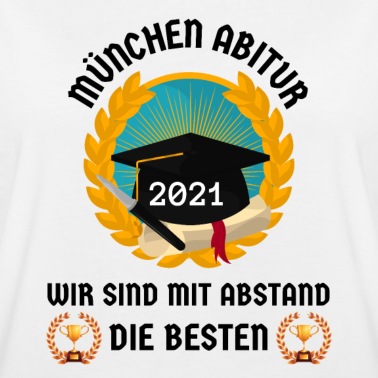 Abitur T-Shirt - MÜNCHEN ABITUR wir sind MIT ABSTAND DIE BESTEN