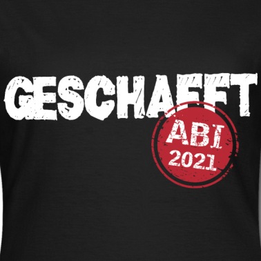 Abitur T-Shirt - Abi Abitur 2021 geschafft
