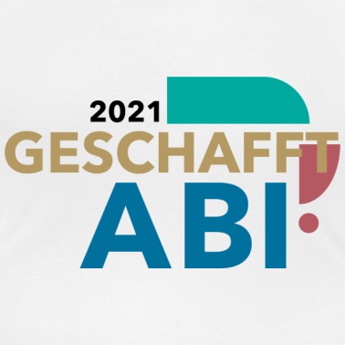 Abitur T-Shirt - Abi geschafft - Abitur 2021
