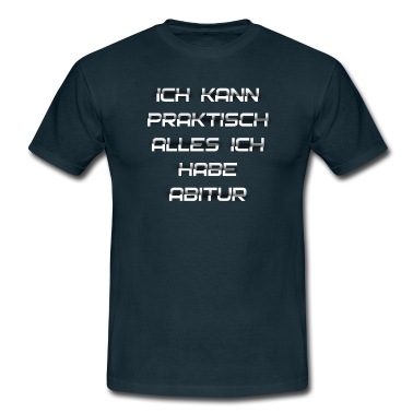 Abitur T-Shirt - Ich kann praktisch alles ich habe Abitur