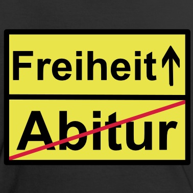 Abitur T-Shirt - Abitur Freiheit Schild
