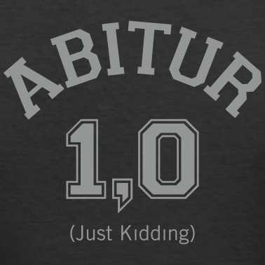 Abitur T-Shirt - Abitur 1,0 (Just Kidding)