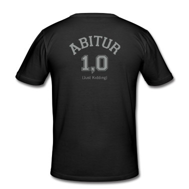 Abitur T-Shirt - Abitur 1,0 (Just Kidding)