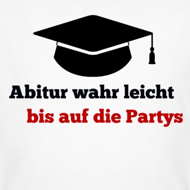 Abitur T-Shirt - Abitur Lustigen Spruch Satz