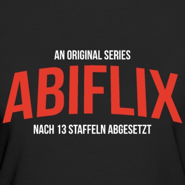 Abitur T-Shirt - Abi Tshirt - Abiflix Abitur & Netfliks