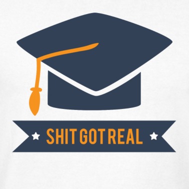 Abitur T-Shirt - Abitur / Schulabschluss: Shit Got Real