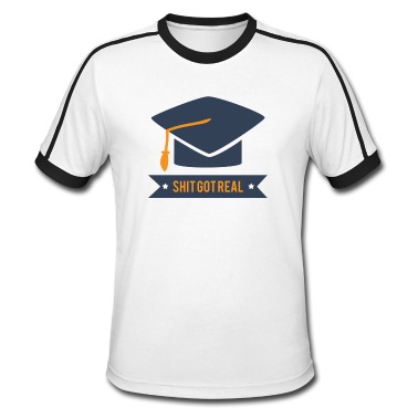 Abitur T-Shirt - Abitur / Schulabschluss: Shit Got Real
