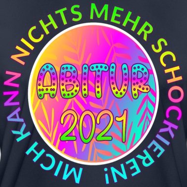 Abitur T-Shirt - ABITUR 2021 ABITURSPRUCH UNERSCHÜTTERLICH