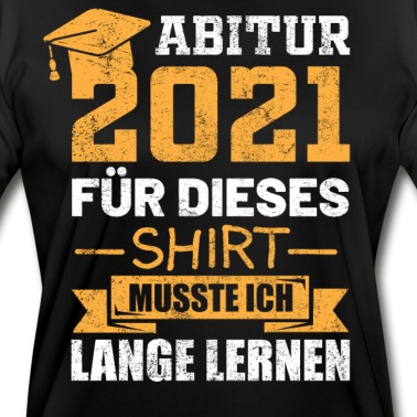 Abitur T-Shirt - Abitur Abi Abschluss Schulabschluss 2021