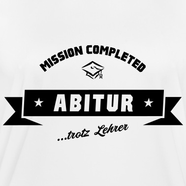 Abitur T-Shirt - Abitur - trotz Lehrer 1