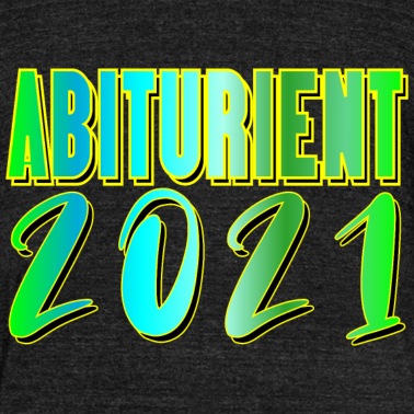 Abitur T-Shirt - ABITURIENT 2021 werden ABITUR BESTANDEN GESCHENKE