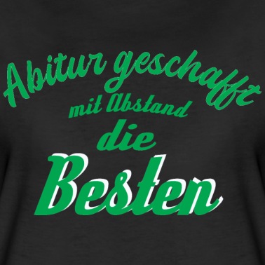 Abitur T-Shirt - Abi-Abitur: Die Besten Spruch