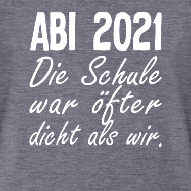 Abitur T-Shirt - ABI 2021 Die Schule war öfter dicht als wir Abitur