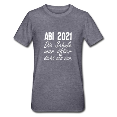 Abitur T-Shirt - ABI 2021 Die Schule war öfter dicht als wir Abitur