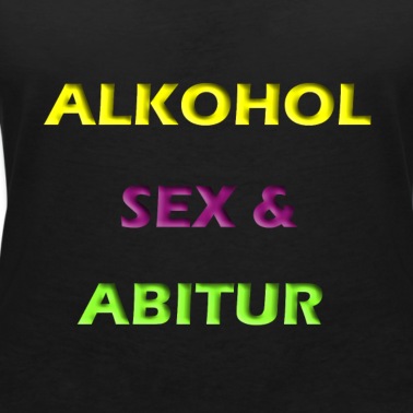 Abitur T-Shirt - Alkohol Sex& Abitur