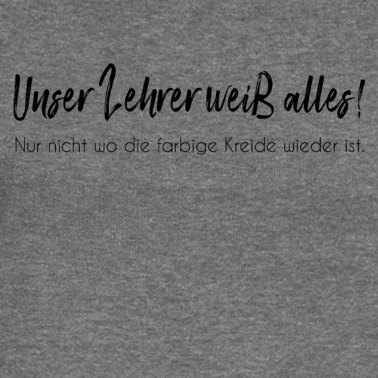 Abschlussfahrt Pullover - Unser Lehrer weiß alles - Funshirt