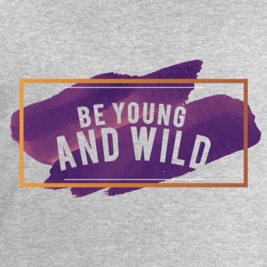 Abschlussfahrt Pullover - BE YOUNG AND WILD