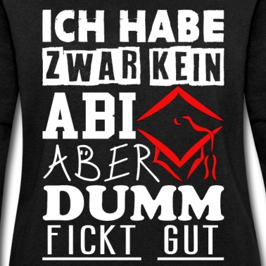 Abschlussfahrt Pullover - Kein Abi aber fickt gut