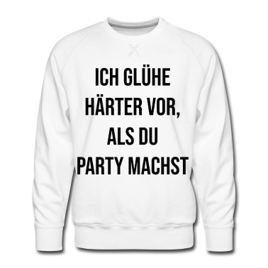 Abschlussfahrt Pullover - Ich glühe härter vor, als du Party machst!