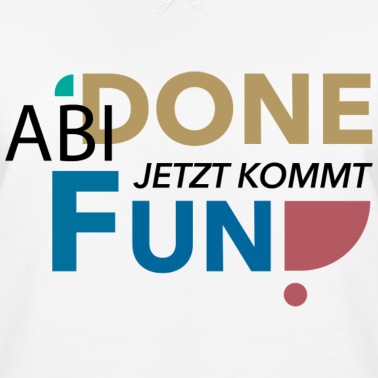 Abschlussfahrt Pullover - Abi Done, Jetzt kommt Fun!