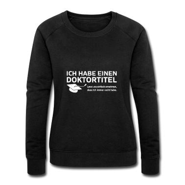Abschlussfahrt Pullover - Ich habe einen Doktortitel Phd Abschluss Geschenk