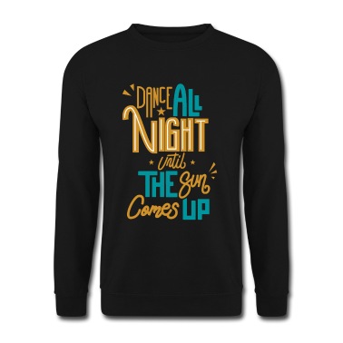 Abschlussfahrt Pullover - Dance All Night Until The Sun Comes Up