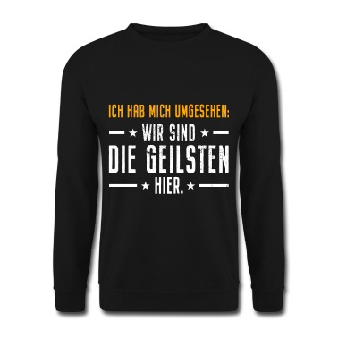 Abschlussfahrt Pullover - Ich Hab Mich Umgesehen Wir Sind Die Geilsten Hier