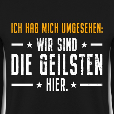 Abschlussfahrt Pullover - Ich Hab Mich Umgesehen Wir Sind Die Geilsten Hier