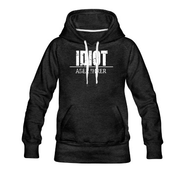 Abschlussfahrt Hoodie - Lustiger Spruch Idiot aber ihrer
