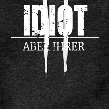 Abschlussfahrt Hoodie - Lustiger Spruch Idiot aber ihrer