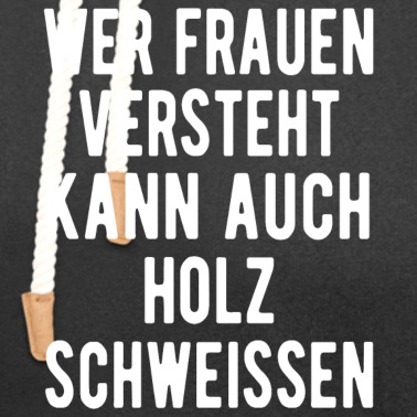 Abschlussfahrt Hoodie - Wer Frauen versteht kann auch Holz schweissen